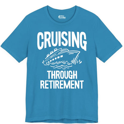 Cruising Through Retirement Shirt - Funny Retiree Cruise Gift Apparel (Premium Tee) in Aqua - Cruising Through Retirement Nautical Humor Cruise Ship Shirt