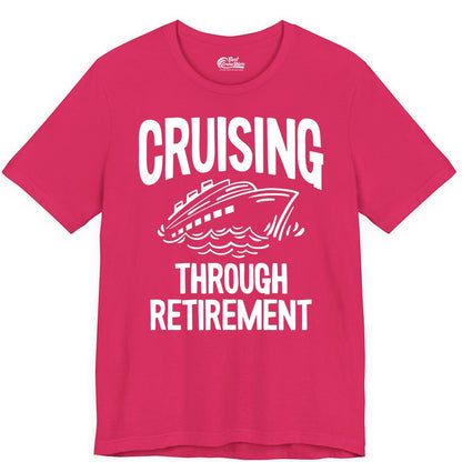 Cruising Through Retirement Shirt - Funny Retiree Cruise Gift Apparel (Premium Tee) in Fuchsia - Cruising Through Retirement Nautical Humor Cruise Ship Shirt