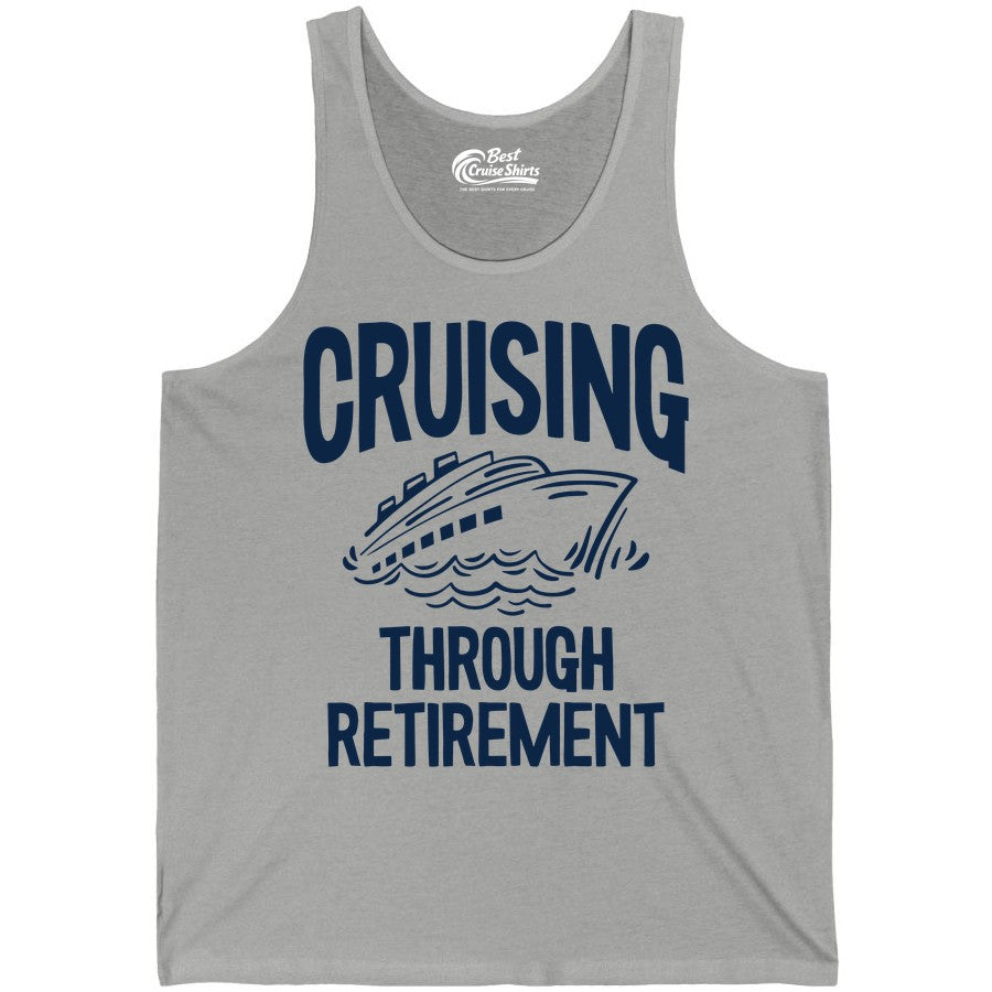 Cruising Through Retirement Shirt - Funny Retiree Cruise Gift Apparel (Tank Top) in Athletic Heather - Cruising Through Retirement Nautical Humor Cruise Ship Shirt
