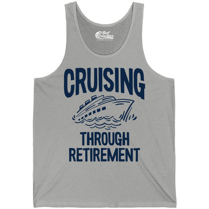 Cruising Through Retirement Shirt - Funny Retiree Cruise Gift Apparel (Tank Top) in Athletic Heather - Cruising Through Retirement Nautical Humor Cruise Ship Shirt