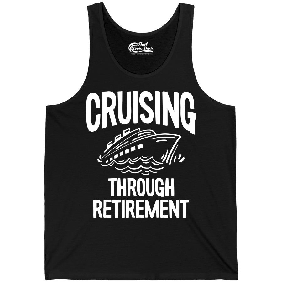 Cruising Through Retirement Shirt - Funny Retiree Cruise Gift Apparel (Tank Top) in Black - Cruising Through Retirement Nautical Humor Cruise Ship Shirt