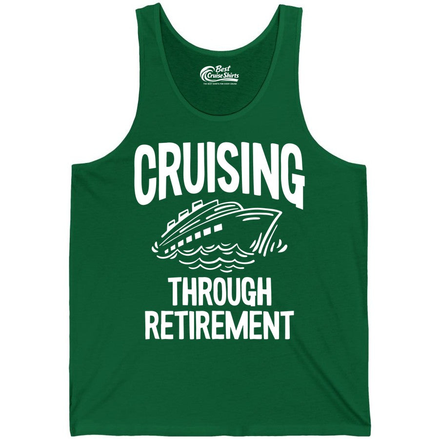 Cruising Through Retirement Shirt - Funny Retiree Cruise Gift Apparel (Tank Top) in Kelly - Cruising Through Retirement Nautical Humor Cruise Ship Shirt