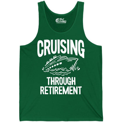 Cruising Through Retirement Shirt - Funny Retiree Cruise Gift Apparel (Tank Top) in Kelly - Cruising Through Retirement Nautical Humor Cruise Ship Shirt