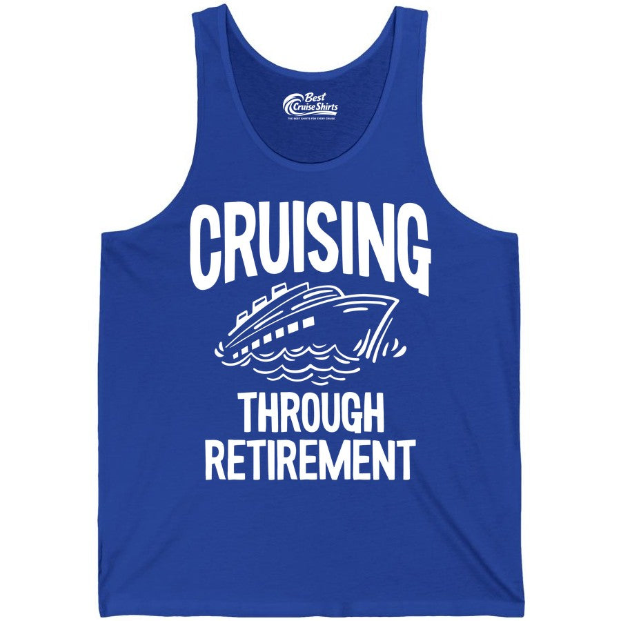 Cruising Through Retirement Shirt - Funny Retiree Cruise Gift Apparel (Tank Top) in True Royal - Cruising Through Retirement Nautical Humor Cruise Ship Shirt
