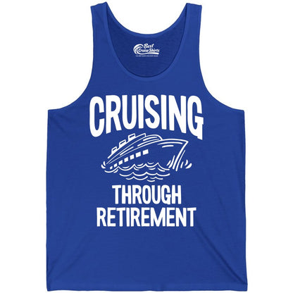 Cruising Through Retirement Shirt - Funny Retiree Cruise Gift Apparel (Tank Top) in True Royal - Cruising Through Retirement Nautical Humor Cruise Ship Shirt