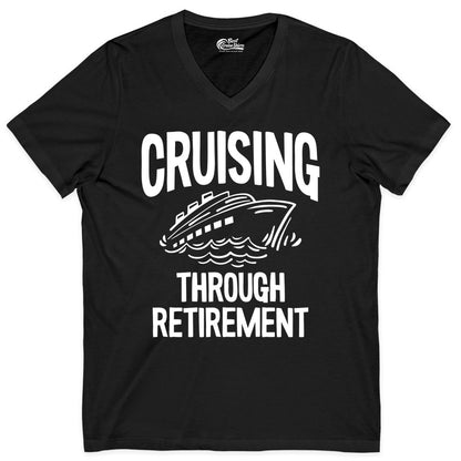 Cruising Through Retirement Shirt - Funny Retiree Cruise Gift Apparel (V-Neck) in Black - Cruising Through Retirement Nautical Humor Cruise Ship Shirt