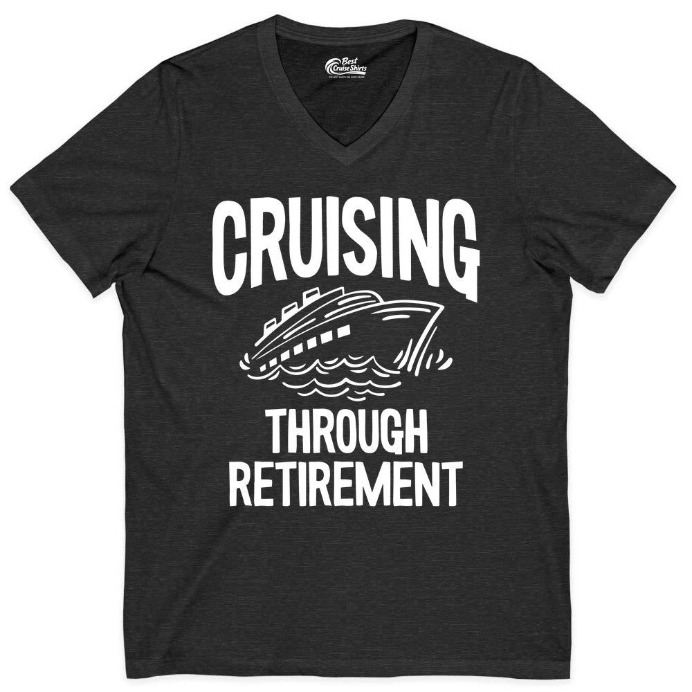 Cruising Through Retirement Shirt - Funny Retiree Cruise Gift Apparel (V-Neck) in Dark Grey Heather - Cruising Through Retirement Nautical Humor Cruise Ship Shirt