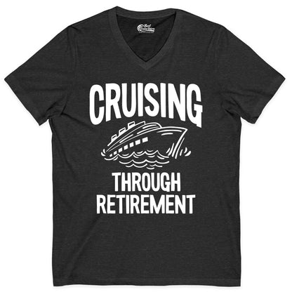 Cruising Through Retirement Shirt - Funny Retiree Cruise Gift Apparel (V-Neck) in Dark Grey Heather - Cruising Through Retirement Nautical Humor Cruise Ship Shirt