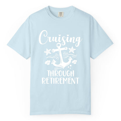 Cruise Retirement Shirt - Nautical Anchor Apparel for Parties & Gifts (Comfort Color) in Chambray - Cruising Through Retirement Nautical Anchor Shirt for Retirees