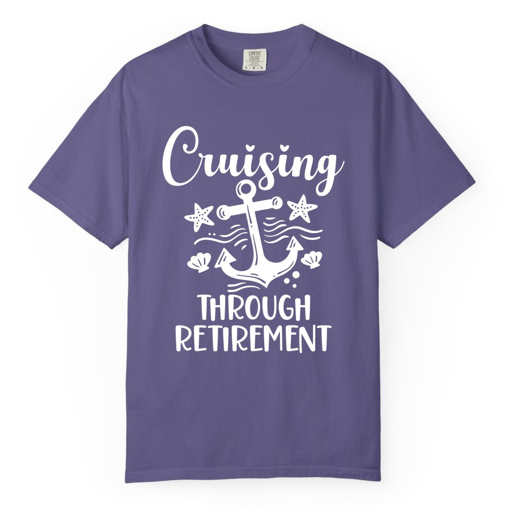 Cruise Retirement Shirt - Nautical Anchor Apparel for Parties & Gifts (Comfort Color) in Grape - Cruising Through Retirement Nautical Anchor Shirt for Retirees