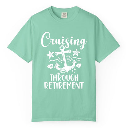 Cruise Retirement Shirt - Nautical Anchor Apparel for Parties & Gifts (Comfort Color) in Island Reef - Cruising Through Retirement Nautical Anchor Shirt for Retirees