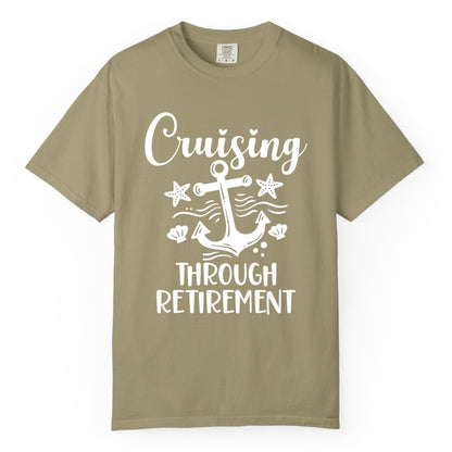 Cruise Retirement Shirt - Nautical Anchor Apparel for Parties & Gifts (Comfort Color) in Khaki - Cruising Through Retirement Nautical Anchor Shirt for Retirees