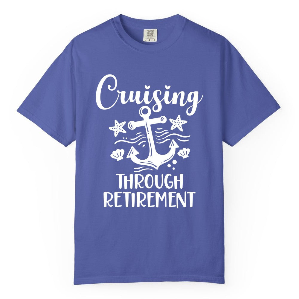 Cruise Retirement Shirt - Nautical Anchor Apparel for Parties & Gifts (Comfort Color) in Periwinkle - Cruising Through Retirement Nautical Anchor Shirt for Retirees