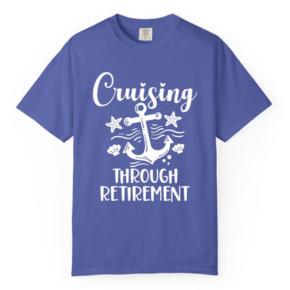 Cruise Retirement Shirt - Nautical Anchor Apparel for Parties & Gifts (Comfort Color) in Periwinkle - Cruising Through Retirement Nautical Anchor Shirt for Retirees