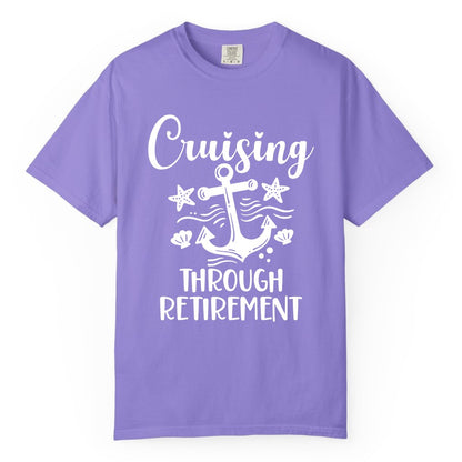 Cruise Retirement Shirt - Nautical Anchor Apparel for Parties & Gifts (Comfort Color) in Violet - Cruising Through Retirement Nautical Anchor Shirt for Retirees