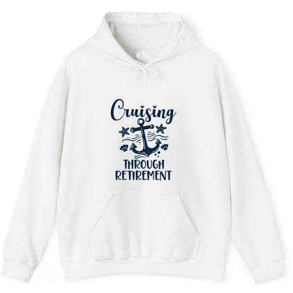 Cruise Retirement Shirt - Nautical Anchor Apparel for Parties & Gifts (Hoodie) in White - Cruising Through Retirement Nautical Anchor Shirt for Retirees