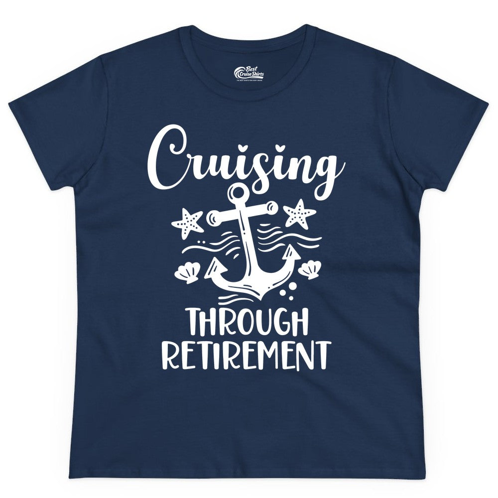 Cruise Retirement Shirt - Nautical Anchor Apparel for Parties & Gifts (Ladies Tee) in Navy - Cruising Through Retirement Nautical Anchor Shirt for Retirees