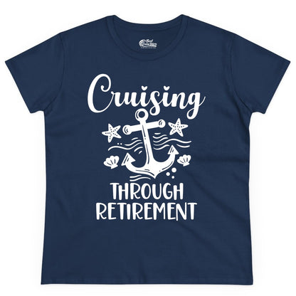 Cruise Retirement Shirt - Nautical Anchor Apparel for Parties & Gifts (Ladies Tee) in Navy - Cruising Through Retirement Nautical Anchor Shirt for Retirees