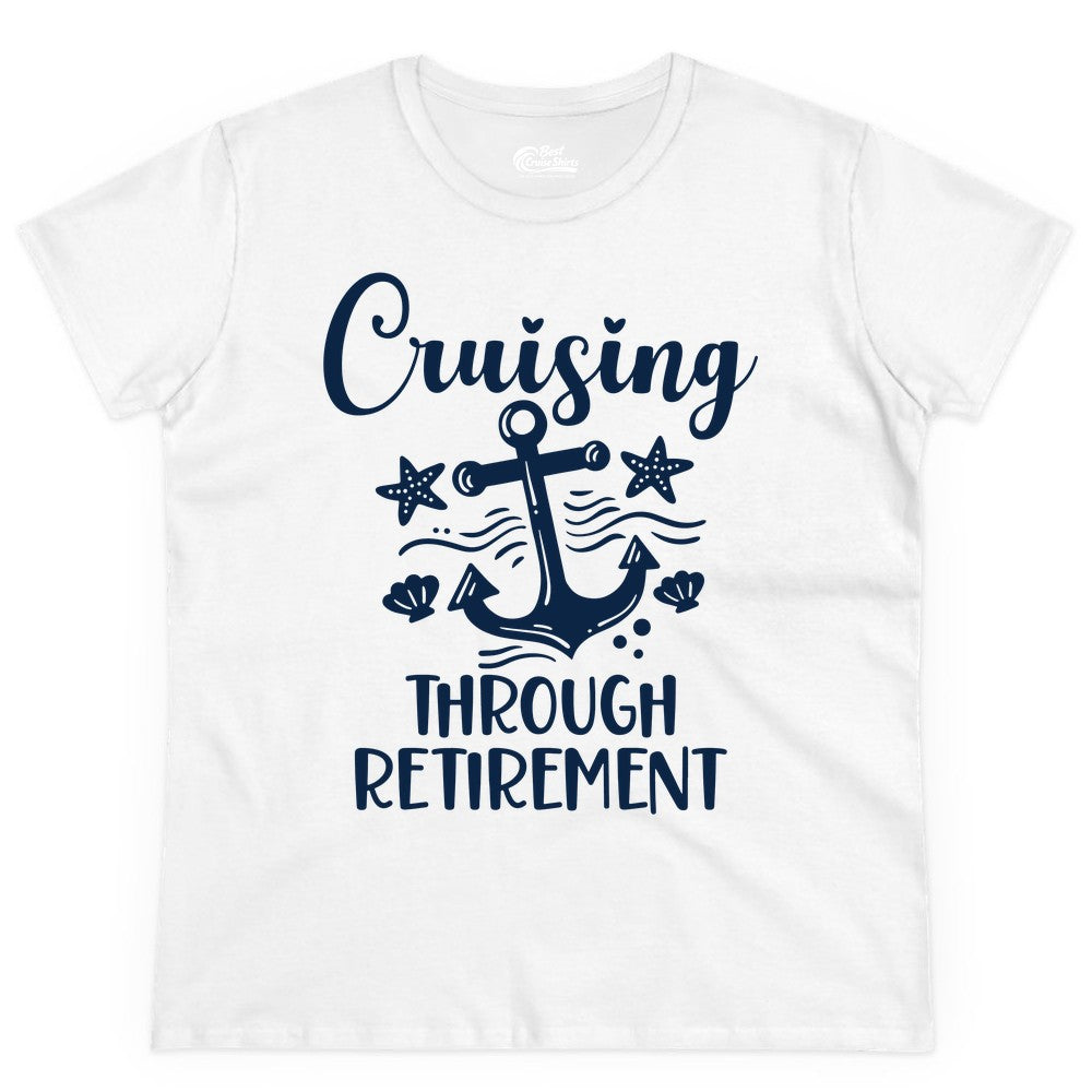 Cruise Retirement Shirt - Nautical Anchor Apparel for Parties & Gifts (Ladies Tee) in White - Cruising Through Retirement Nautical Anchor Shirt for Retirees