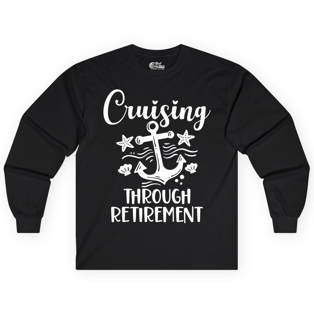 Cruise Retirement Shirt - Nautical Anchor Apparel for Parties & Gifts (Long Sleeve) in Black - Cruising Through Retirement Nautical Anchor Shirt for Retirees