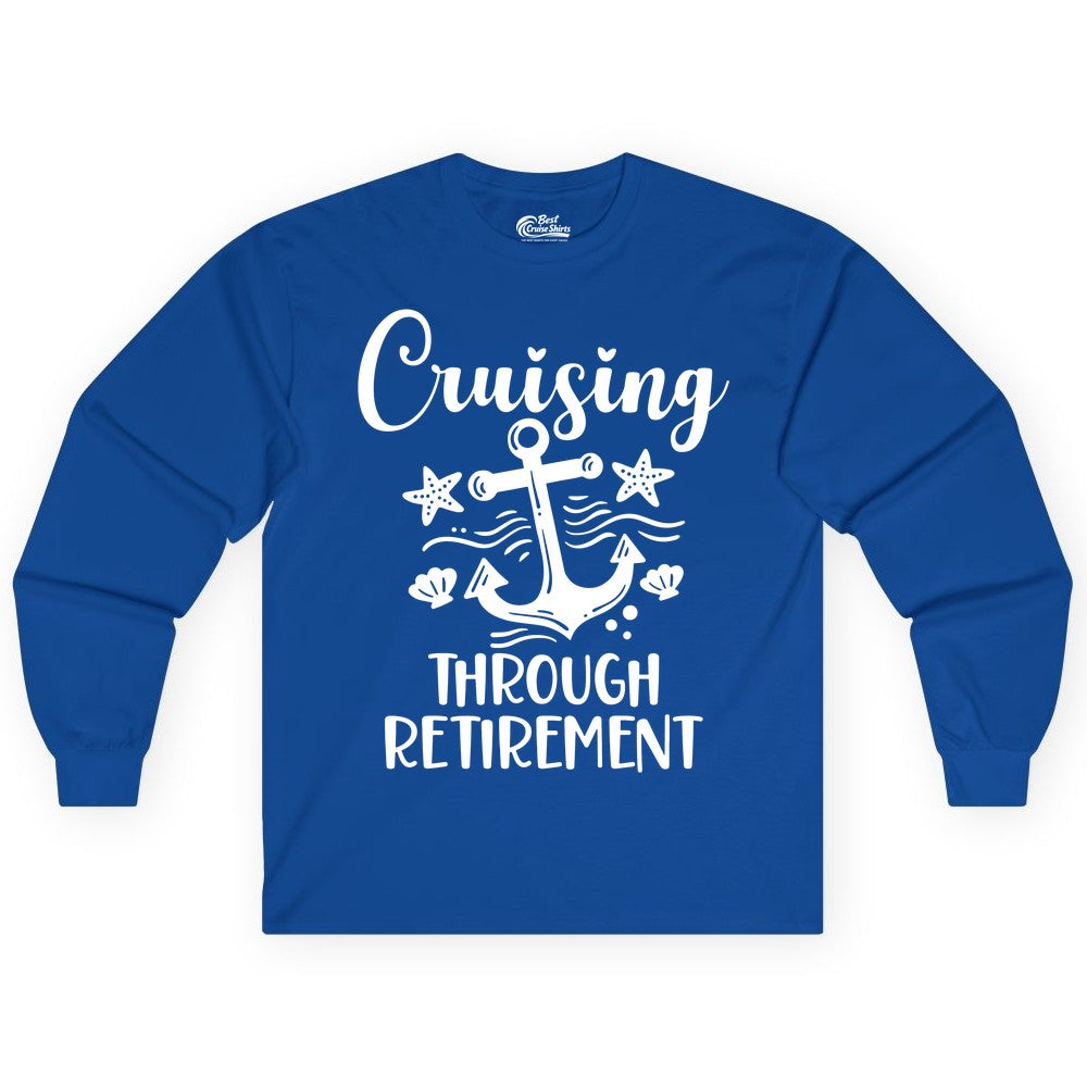 Cruise Retirement Shirt - Nautical Anchor Apparel for Parties & Gifts (Long Sleeve) in Royal - Cruising Through Retirement Nautical Anchor Shirt for Retirees