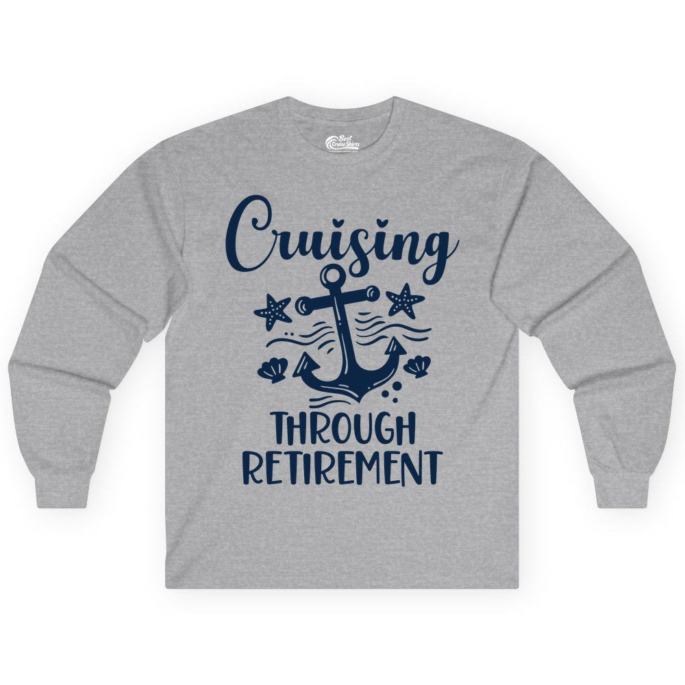 Cruise Retirement Shirt - Nautical Anchor Apparel for Parties & Gifts (Long Sleeve) in Sport Grey - Cruising Through Retirement Nautical Anchor Shirt for Retirees
