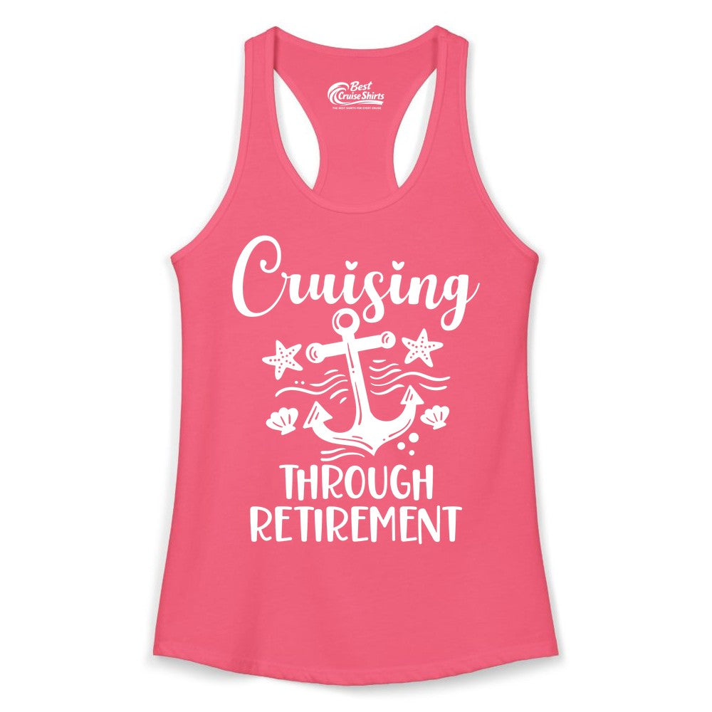 Cruise Retirement Shirt - Nautical Anchor Apparel for Parties & Gifts (Ladies Tank) in Hot Pink - Cruising Through Retirement Nautical Anchor Shirt for Retirees