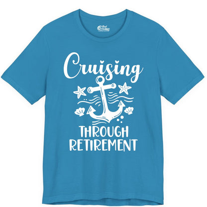 Cruise Retirement Shirt - Nautical Anchor Apparel for Parties & Gifts (Premium Tee) in Aqua - Cruising Through Retirement Nautical Anchor Shirt for Retirees