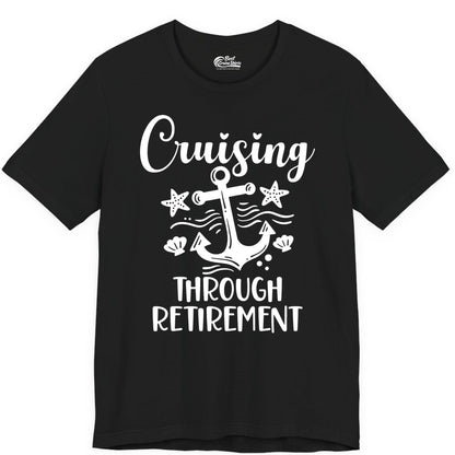 Cruise Retirement Shirt - Nautical Anchor Apparel for Parties & Gifts (Premium Tee) in Black - Cruising Through Retirement Nautical Anchor Shirt for Retirees