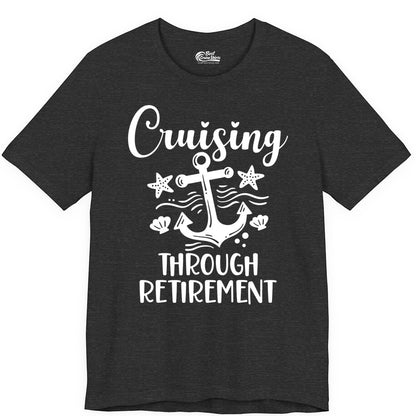 Cruise Retirement Shirt - Nautical Anchor Apparel for Parties & Gifts (Premium Tee) in Dark Grey Heather - Cruising Through Retirement Nautical Anchor Shirt for Retirees