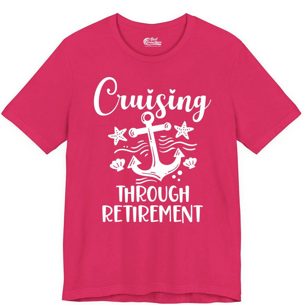 Cruise Retirement Shirt - Nautical Anchor Apparel for Parties & Gifts (Premium Tee) in Fuchsia - Cruising Through Retirement Nautical Anchor Shirt for Retirees