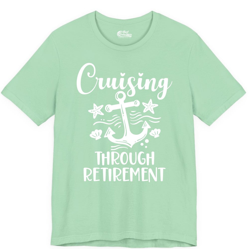 Cruise Retirement Shirt - Nautical Anchor Apparel for Parties & Gifts (Premium Tee) in Mint - Cruising Through Retirement Nautical Anchor Shirt for Retirees