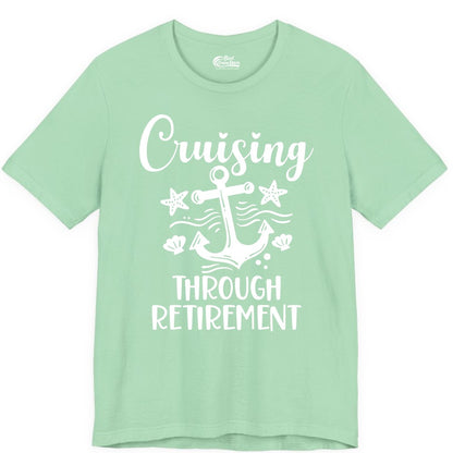 Cruise Retirement Shirt - Nautical Anchor Apparel for Parties & Gifts (Premium Tee) in Mint - Cruising Through Retirement Nautical Anchor Shirt for Retirees