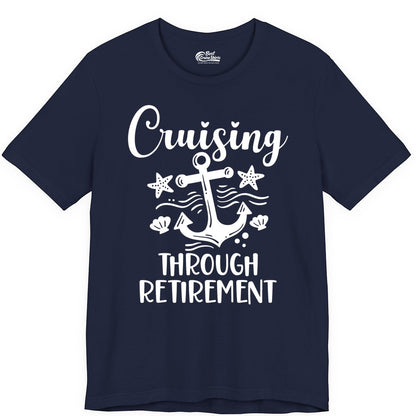Cruise Retirement Shirt - Nautical Anchor Apparel for Parties & Gifts (Premium Tee) in Navy - Cruising Through Retirement Nautical Anchor Shirt for Retirees