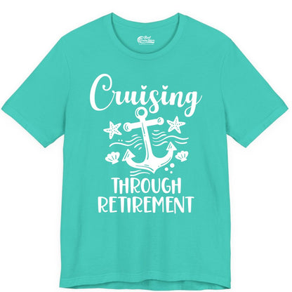 Cruise Retirement Shirt - Nautical Anchor Apparel for Parties & Gifts (Premium Tee) in Teal - Cruising Through Retirement Nautical Anchor Shirt for Retirees