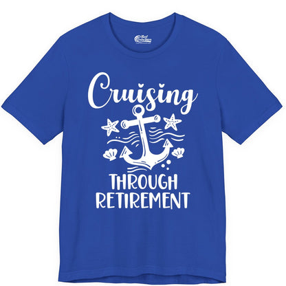 Cruise Retirement Shirt - Nautical Anchor Apparel for Parties & Gifts (Premium Tee) in True Royal - Cruising Through Retirement Nautical Anchor Shirt for Retirees