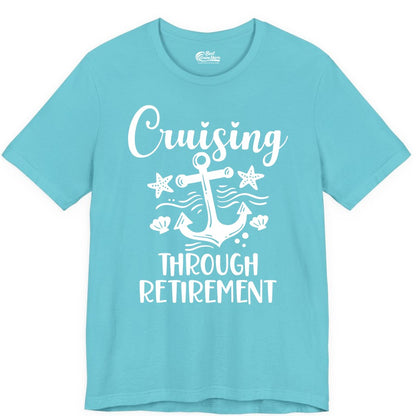Cruise Retirement Shirt - Nautical Anchor Apparel for Parties & Gifts (Premium Tee) in Turquoise - Cruising Through Retirement Nautical Anchor Shirt for Retirees
