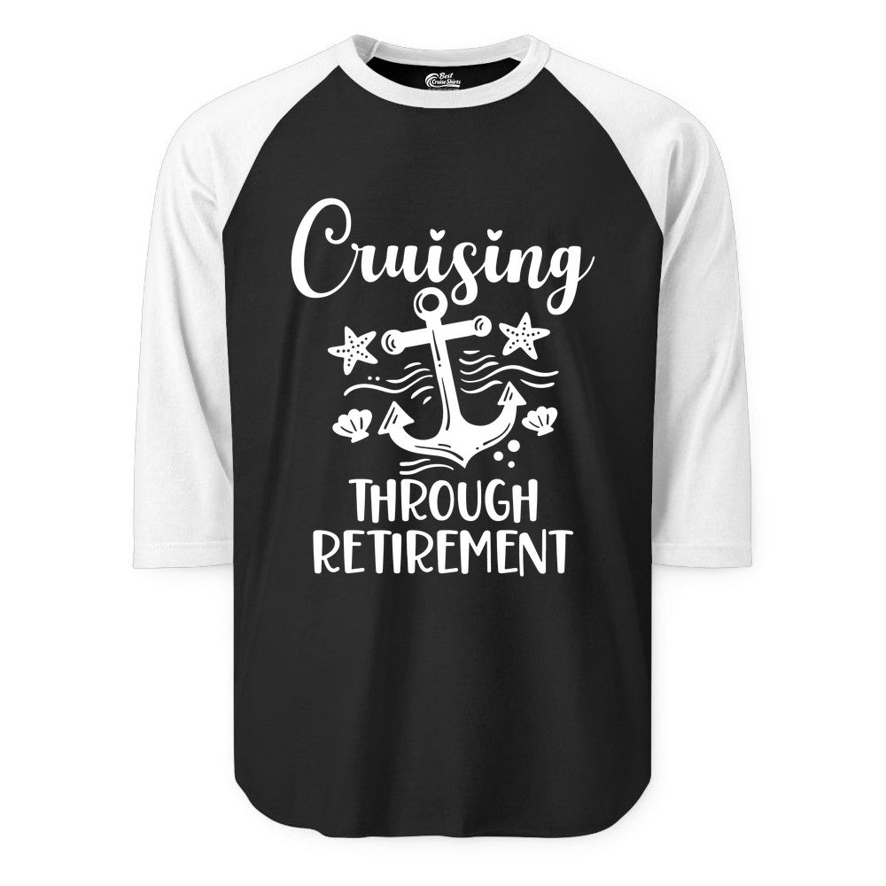 Cruise Retirement Shirt - Nautical Anchor Apparel for Parties & Gifts (Raglan) in BlackWhite - Cruising Through Retirement Nautical Anchor Shirt for Retirees