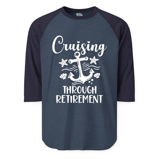 Cruise Retirement Shirt - Nautical Anchor Apparel for Parties & Gifts (Raglan) in Heather DenimNavy - Cruising Through Retirement Nautical Anchor Shirt for Retirees