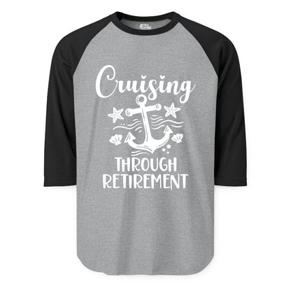 Cruise Retirement Shirt - Nautical Anchor Apparel for Parties & Gifts (Raglan) in Heather GreyBlack - Cruising Through Retirement Nautical Anchor Shirt for Retirees