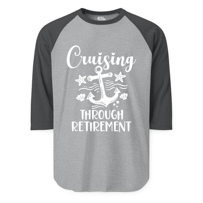 Cruise Retirement Shirt - Nautical Anchor Apparel for Parties & Gifts (Raglan) in Heather GreyHeather Charcoal - Cruising Through Retirement Nautical Anchor Shirt for Retirees