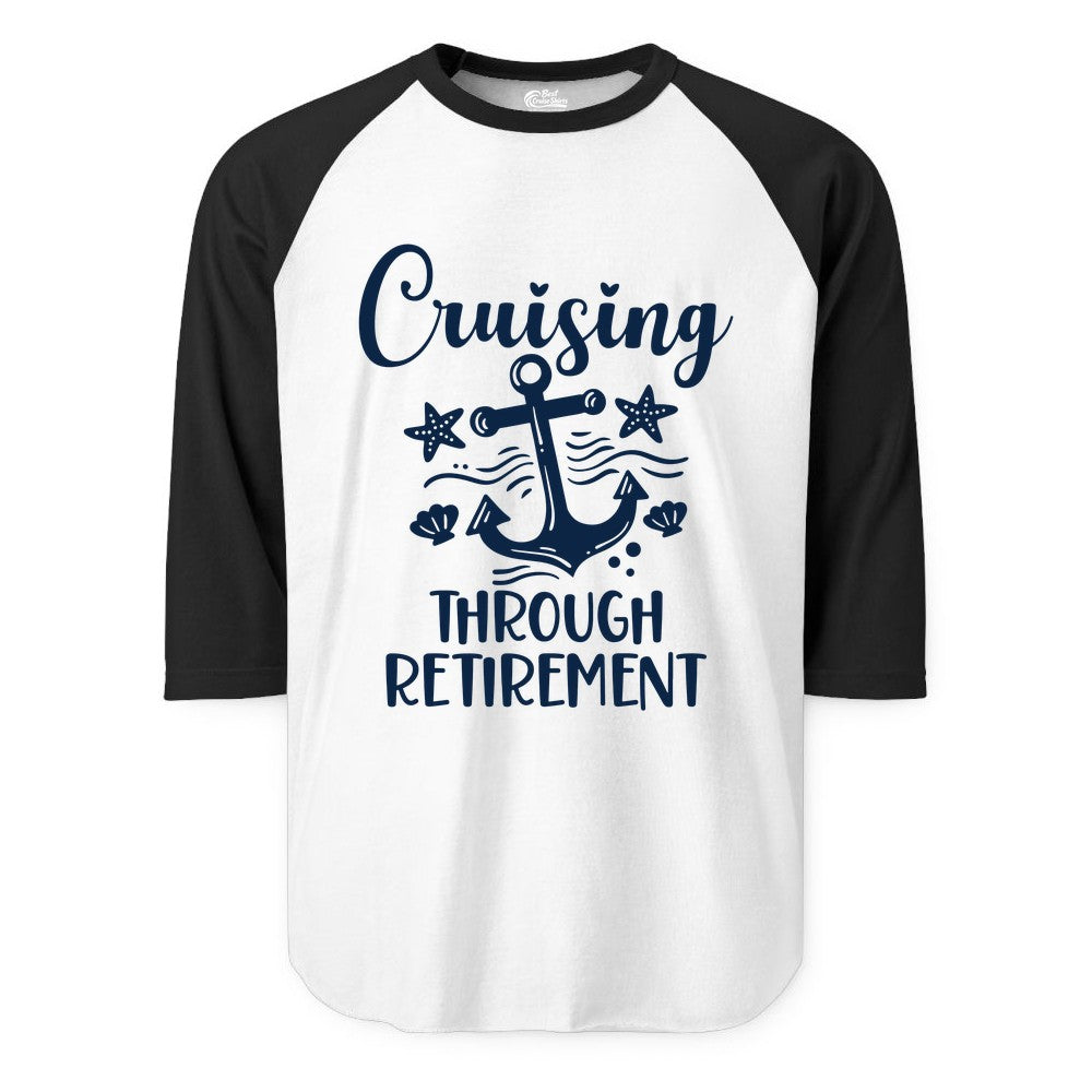 Cruise Retirement Shirt - Nautical Anchor Apparel for Parties & Gifts (Raglan) in WhiteBlack - Cruising Through Retirement Nautical Anchor Shirt for Retirees