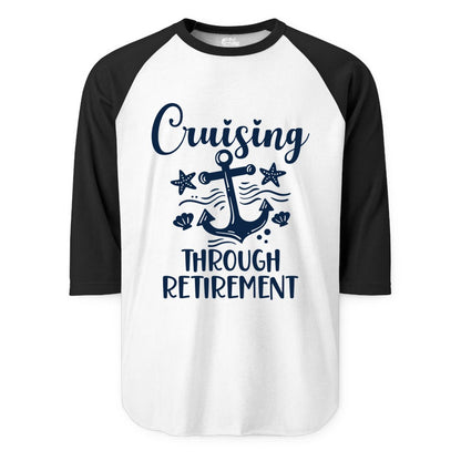 Cruise Retirement Shirt - Nautical Anchor Apparel for Parties & Gifts (Raglan) in WhiteBlack - Cruising Through Retirement Nautical Anchor Shirt for Retirees