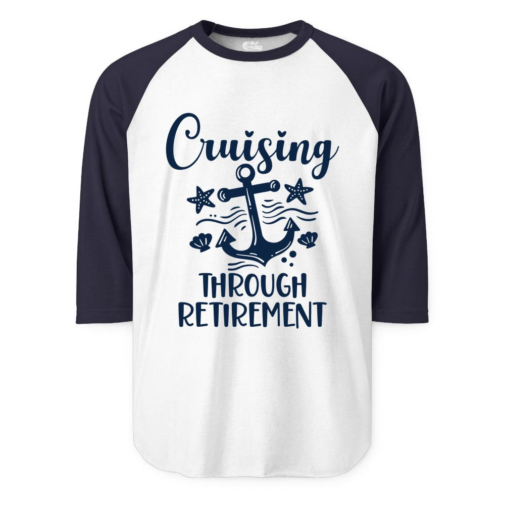 Cruise Retirement Shirt - Nautical Anchor Apparel for Parties & Gifts (Raglan) in WhiteNavy - Cruising Through Retirement Nautical Anchor Shirt for Retirees
