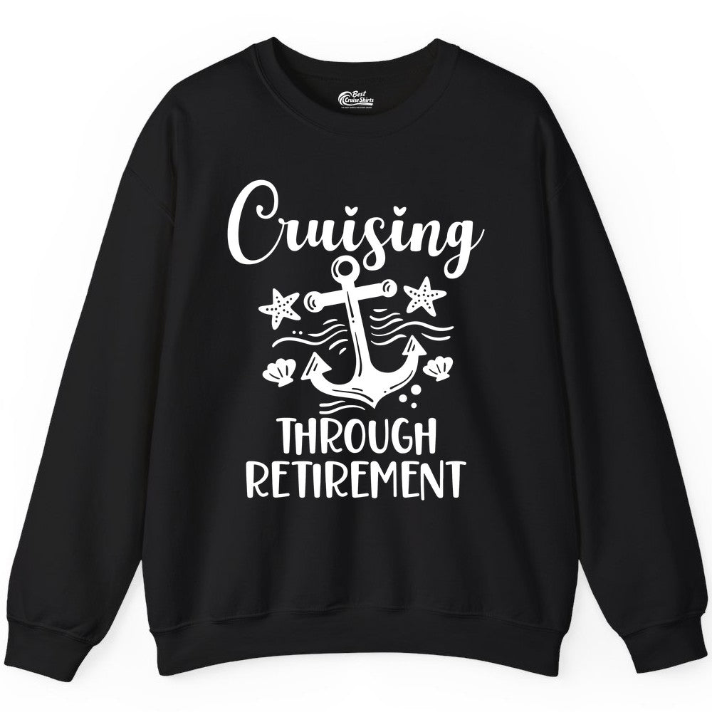 Cruise Retirement Shirt - Nautical Anchor Apparel for Parties & Gifts (Sweatshirt) in Black - Cruising Through Retirement Nautical Anchor Shirt for Retirees