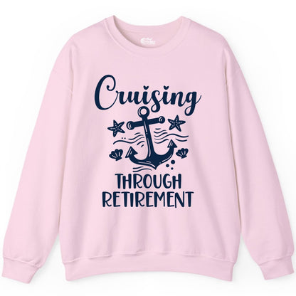 Cruise Retirement Shirt - Nautical Anchor Apparel for Parties & Gifts (Sweatshirt) in Light Pink - Cruising Through Retirement Nautical Anchor Shirt for Retirees