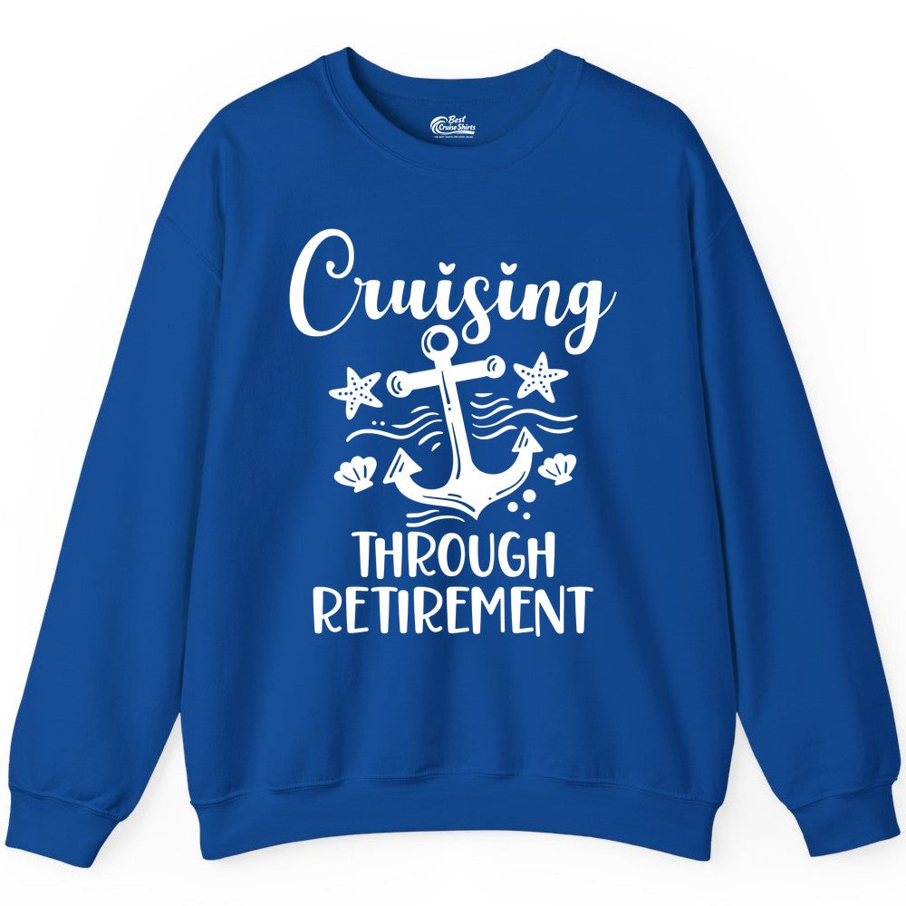 Cruise Retirement Shirt - Nautical Anchor Apparel for Parties & Gifts (Sweatshirt) in Royal - Cruising Through Retirement Nautical Anchor Shirt for Retirees
