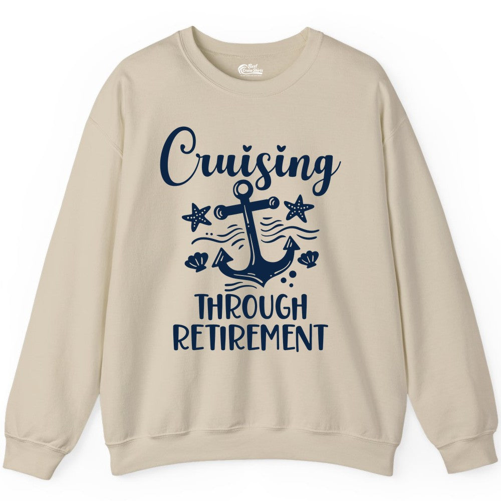 Cruise Retirement Shirt - Nautical Anchor Apparel for Parties & Gifts (Sweatshirt) in Sand - Cruising Through Retirement Nautical Anchor Shirt for Retirees