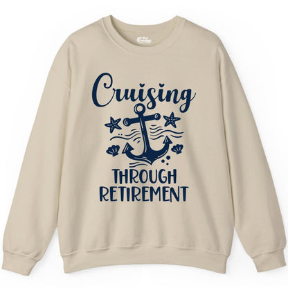 Cruise Retirement Shirt - Nautical Anchor Apparel for Parties & Gifts (Sweatshirt) in Sand - Cruising Through Retirement Nautical Anchor Shirt for Retirees