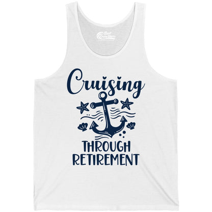 Cruise Retirement Shirt - Nautical Anchor Apparel for Parties & Gifts (Tank Top) in White - Cruising Through Retirement Nautical Anchor Shirt for Retirees